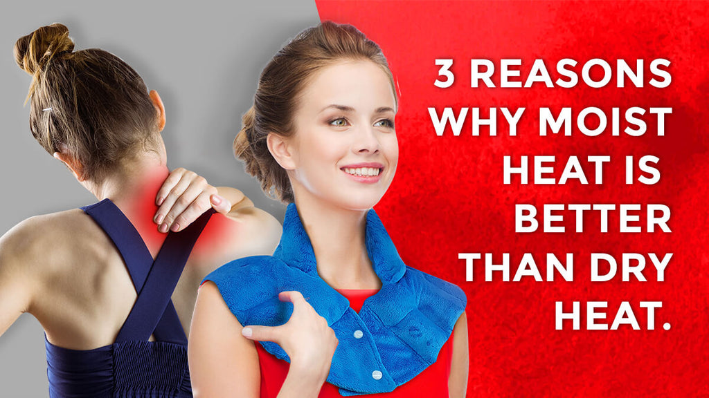 3 Reasons Why Moist Heat is Better than Dry Heat